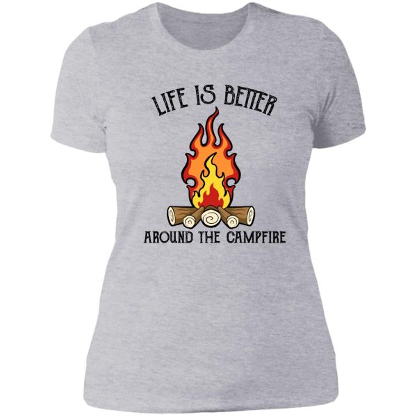 camping is better around the campfire lady t-shirt