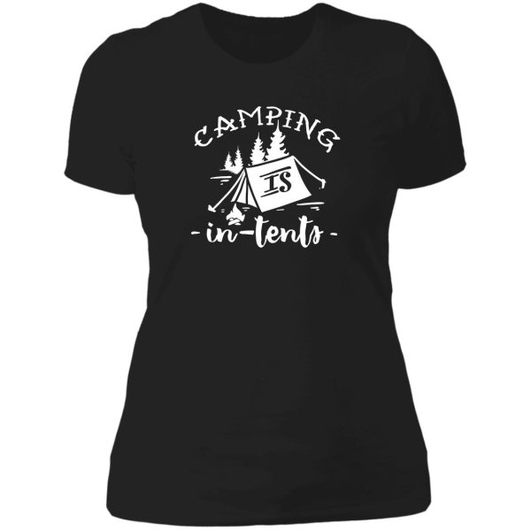 camping is in tents lady t-shirt
