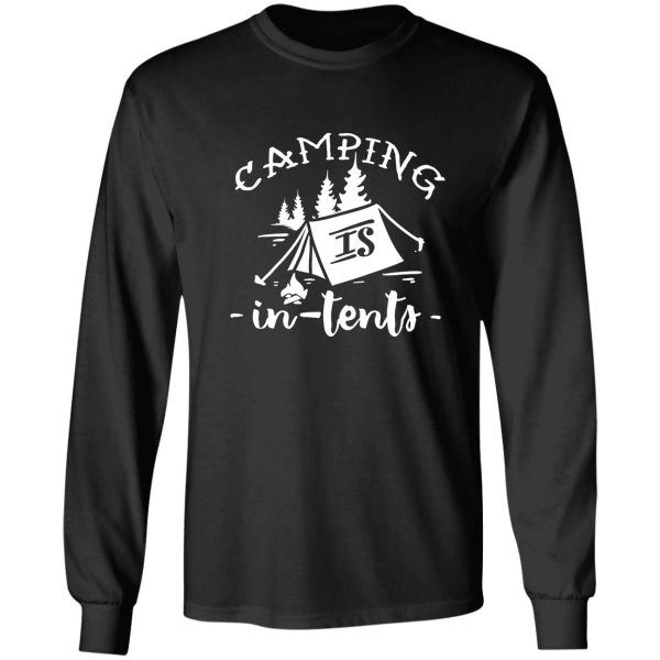 camping is in tents long sleeve