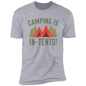 camping is in-tents! shirt