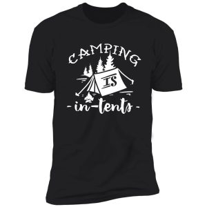 camping is in tents shirt