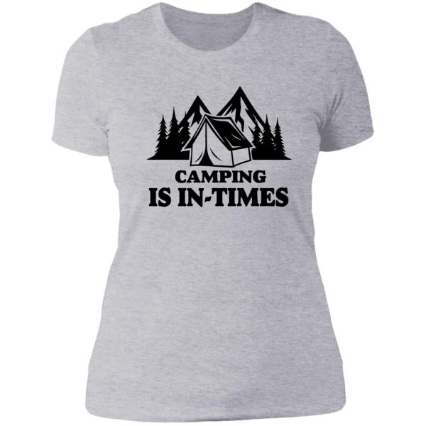 camping is in times lady t-shirt