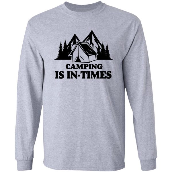 camping is in times long sleeve