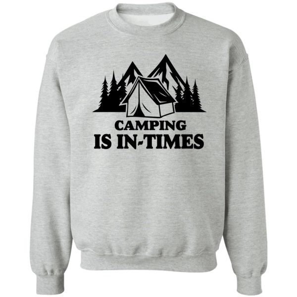 camping is in times sweatshirt