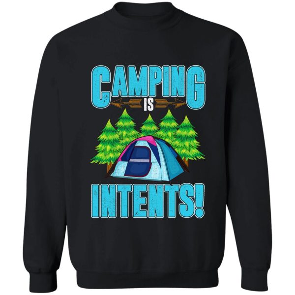 camping is intents! camper camping adventure sweatshirt