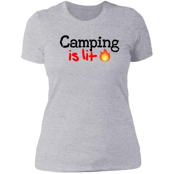 camping is lit! lady t-shirt