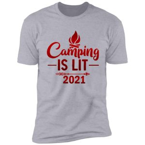 camping is lit! shirt