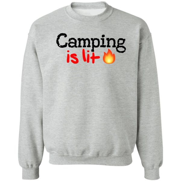 camping is lit! sweatshirt