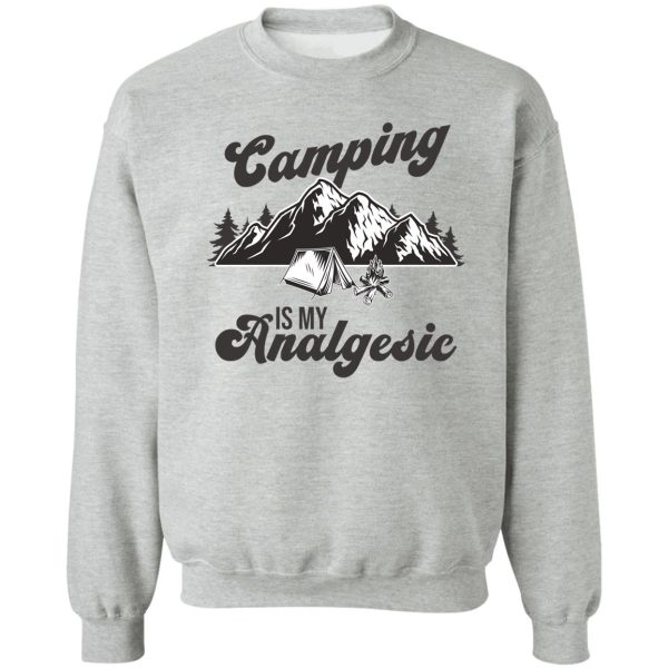 camping is my analgesic sweatshirt