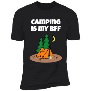 camping is my bff. shirt