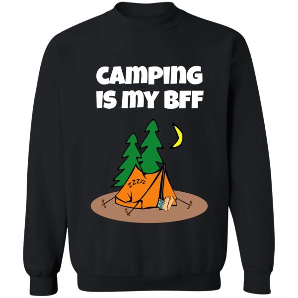 camping is my bff. sweatshirt