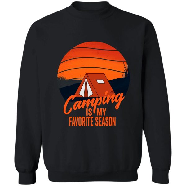 camping is my favorite season-summer. sweatshirt