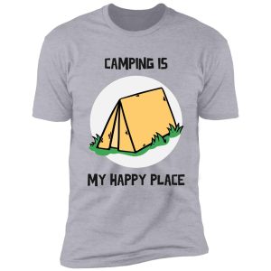 camping is my happy place design shirt