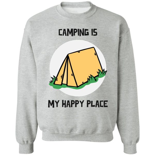 camping is my happy place design sweatshirt