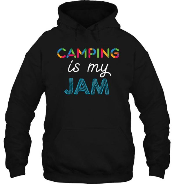 camping is my jam. funny camping design hoodie