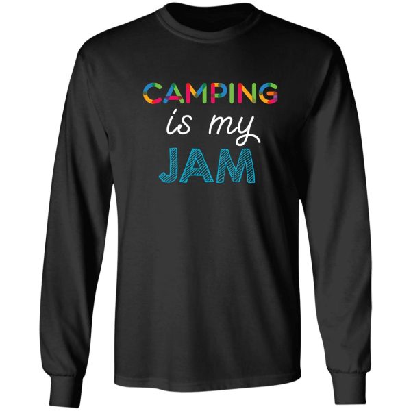 camping is my jam. funny camping design long sleeve