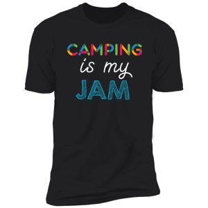 camping is my jam. funny camping design shirt