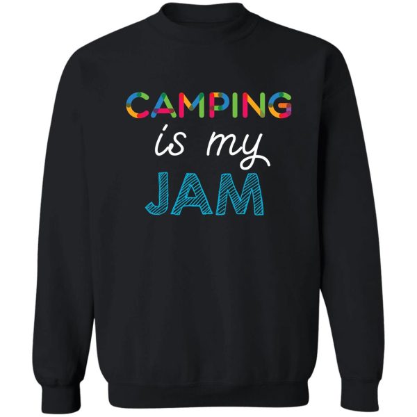 camping is my jam. funny camping design sweatshirt