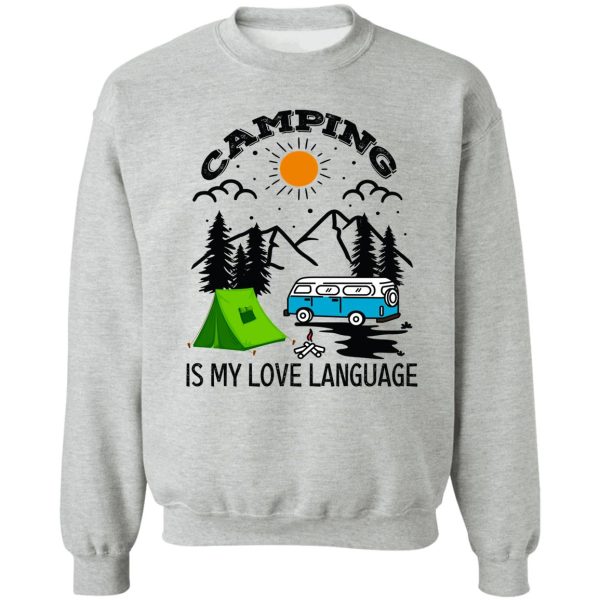 camping is my love language camping life sweatshirt