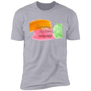 camping is my love language shirt