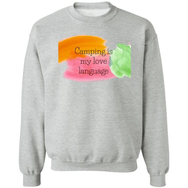 camping is my love language sweatshirt