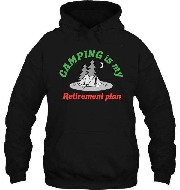 camping is my retirement plan hoodie