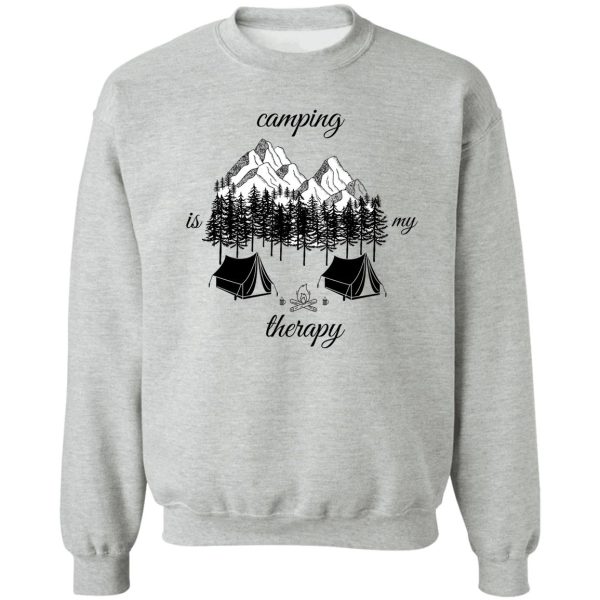 camping is my therapy. sweatshirt