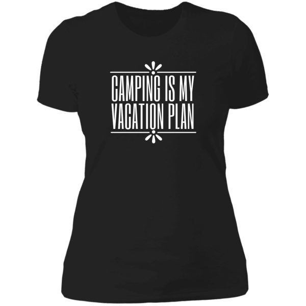 camping is my vacation plan lady t-shirt