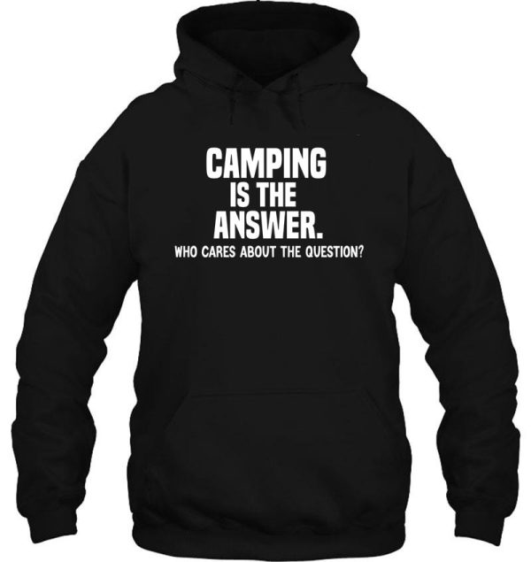 camping is the answer funny camping quote hoodie