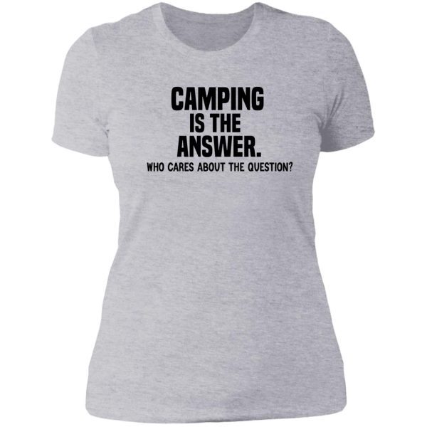 camping is the answer funny camping quote lady t-shirt