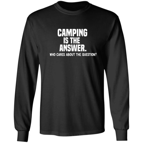 camping is the answer funny camping quote long sleeve