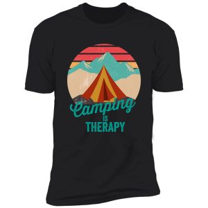 camping is therapy-summer. shirt