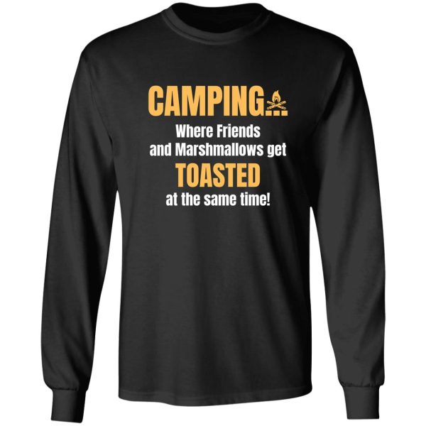 camping is where friends and marshmallows get toasted long sleeve
