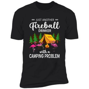 camping- just another fireball shirt
