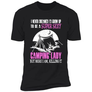camping lazy super sexy killing it shirt shirt