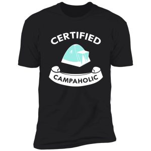 camping love certified campaholic shirt