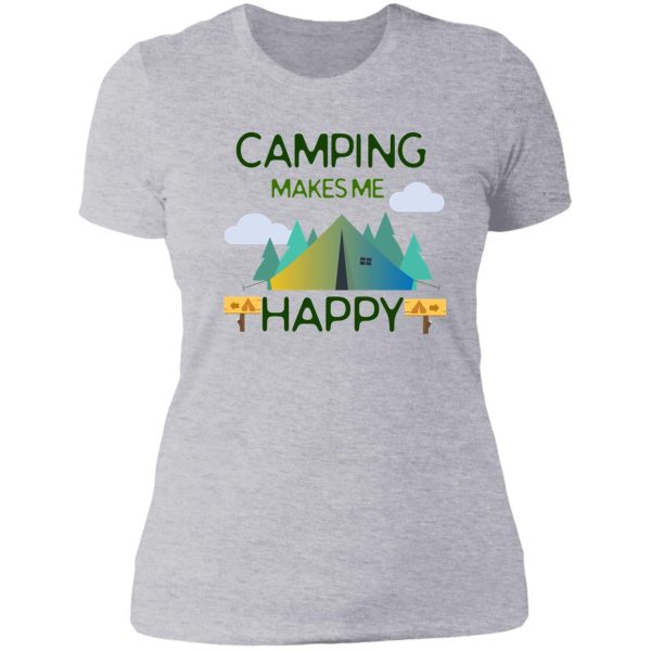 camping lovers - camping makes me happy design lady t-shirt