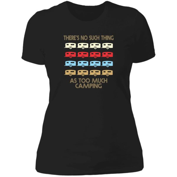 camping lovers - theres no such thing as too much camping - retro vintage style 1970s lady t-shirt