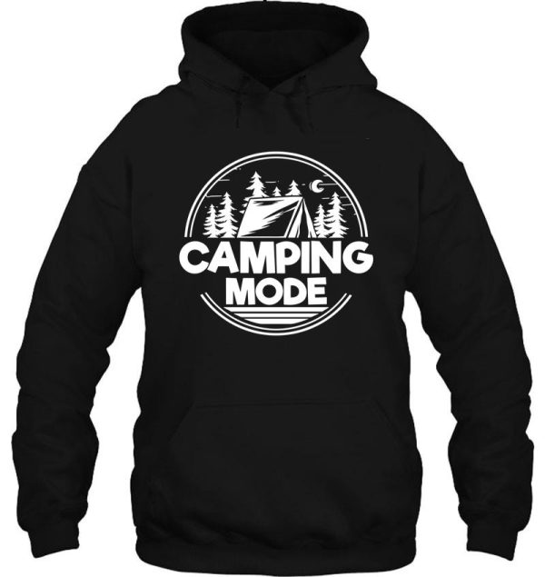 camping mode - funny camping quotes hoodie