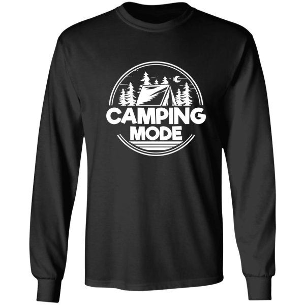 camping mode - funny camping quotes long sleeve