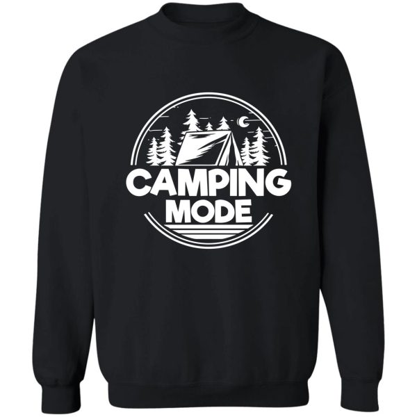 camping mode - funny camping quotes sweatshirt
