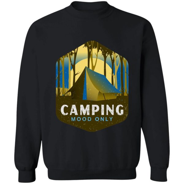 camping mood only sweatshirt