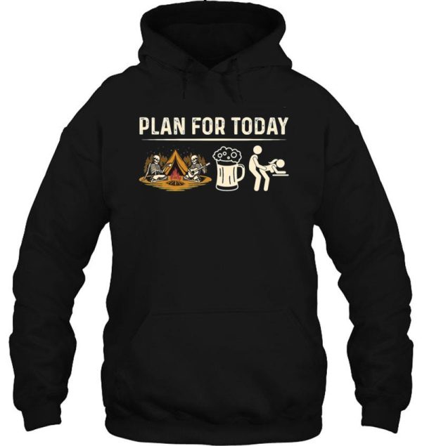 camping plan for today hoodie