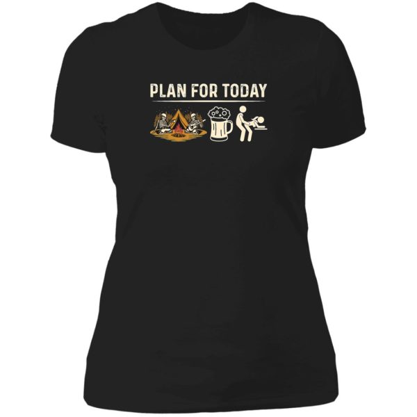 camping plan for today lady t-shirt