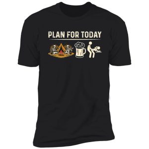 camping plan for today shirt