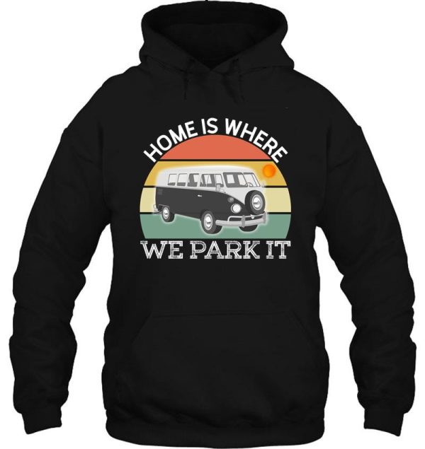 camping quotes - home is where we park it hoodie
