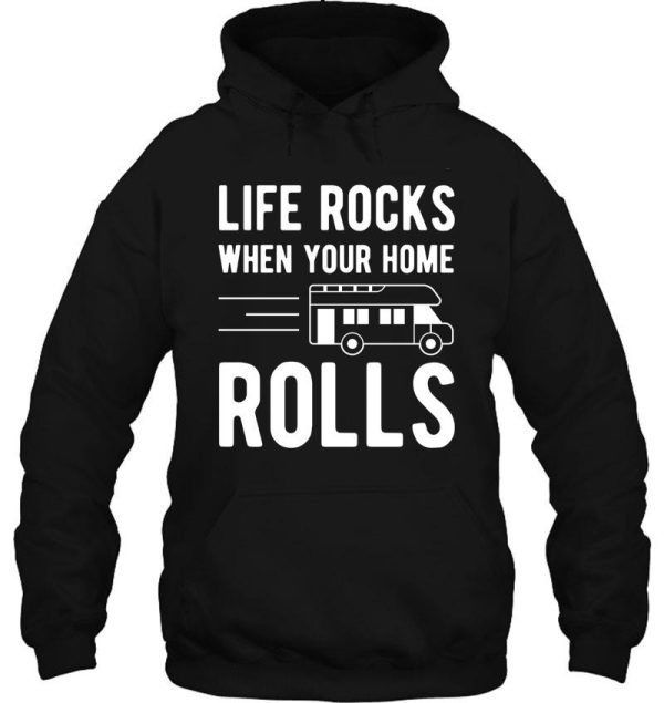 camping rv t shirt life rocks when your home rolls hoodie