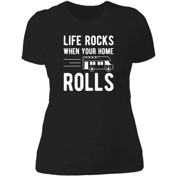 camping rv t shirt life rocks when your home rolls lady t-shirt