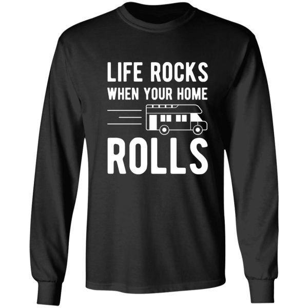 camping rv t shirt life rocks when your home rolls long sleeve