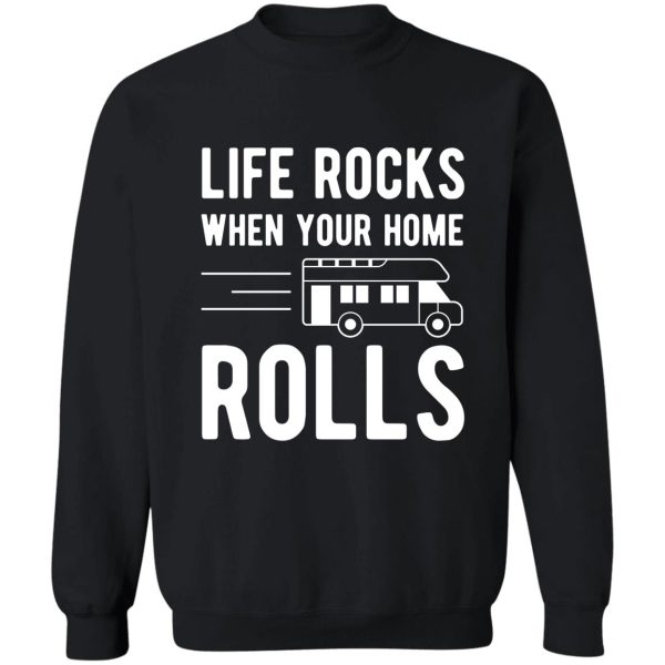 camping rv t shirt life rocks when your home rolls sweatshirt